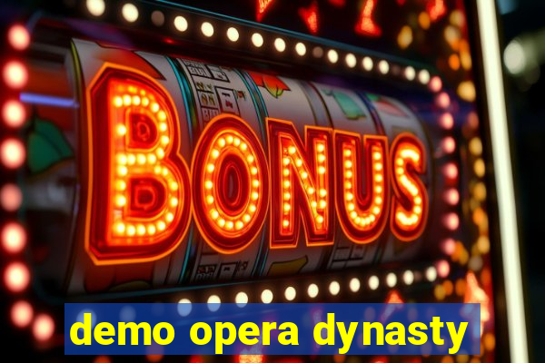 demo opera dynasty