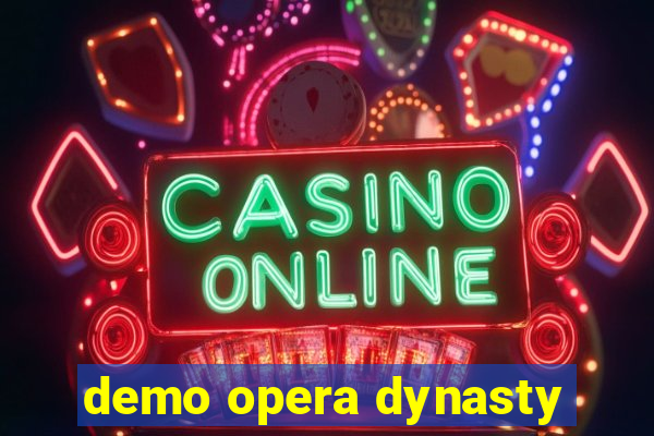 demo opera dynasty