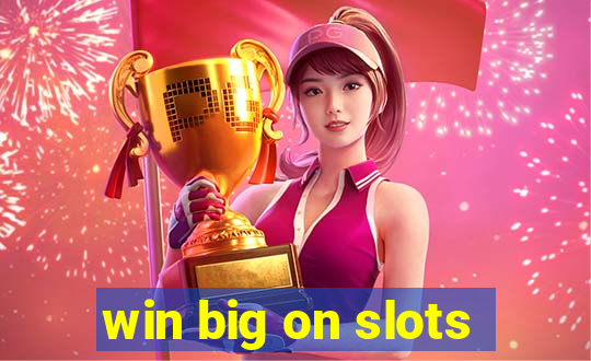 win big on slots