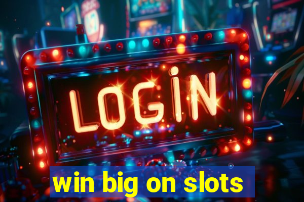 win big on slots