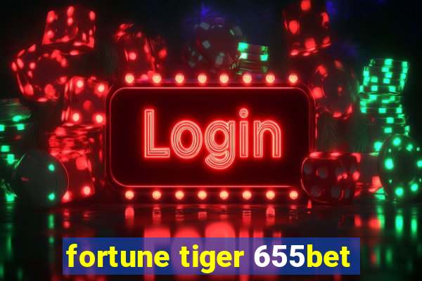 fortune tiger 655bet