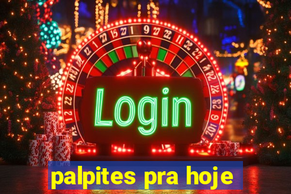 palpites pra hoje