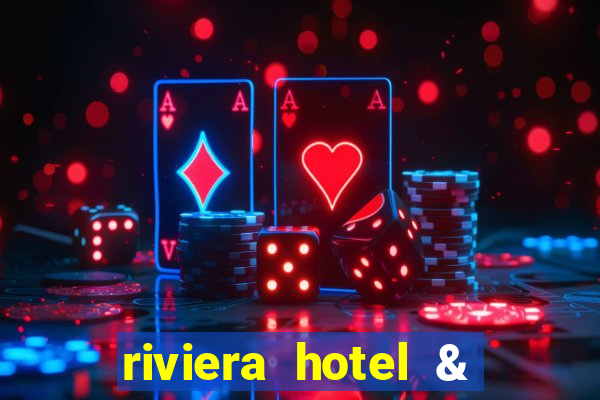 riviera hotel & casino las vegas nv