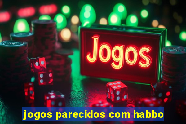 jogos parecidos com habbo