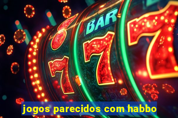 jogos parecidos com habbo