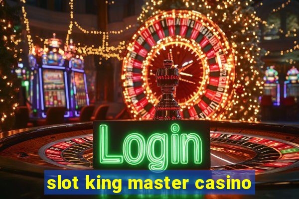 slot king master casino