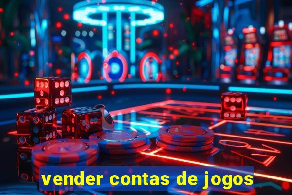 vender contas de jogos