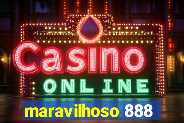 maravilhoso 888