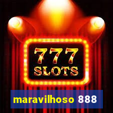 maravilhoso 888