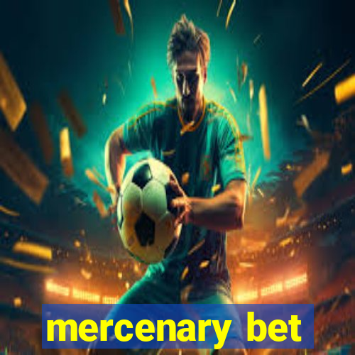 mercenary bet