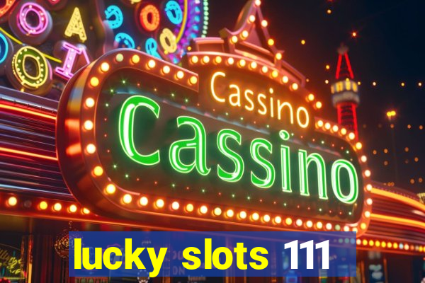 lucky slots 111