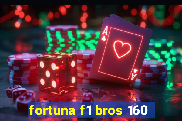 fortuna f1 bros 160