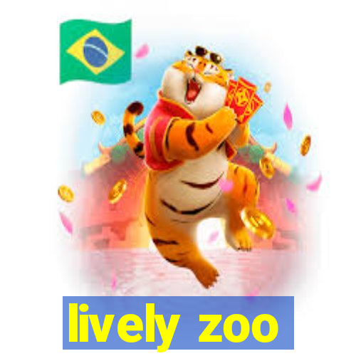 lively zoo