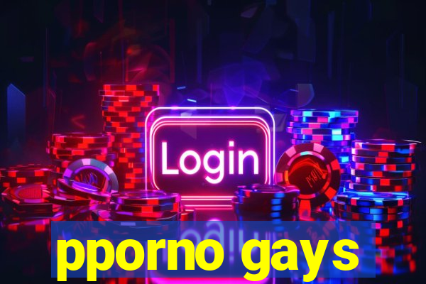 pporno gays