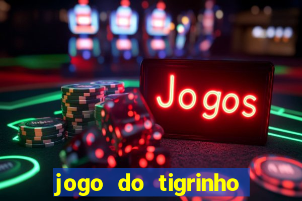 jogo do tigrinho rodadas grátis