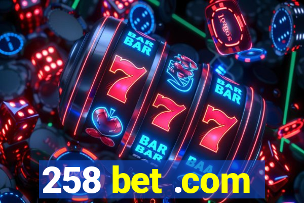 258 bet .com