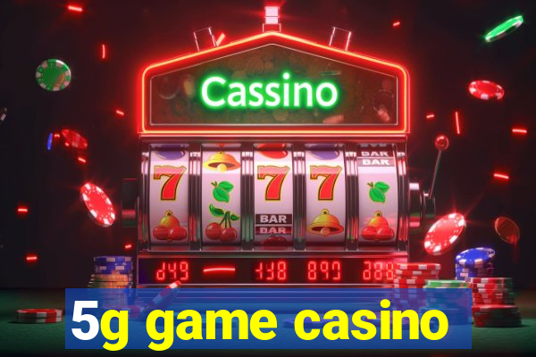 5g game casino