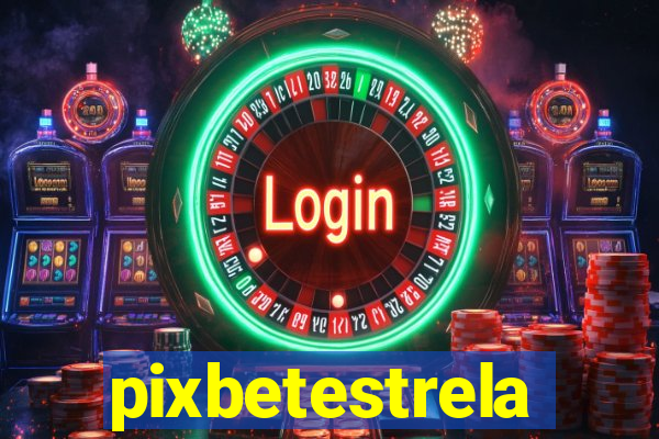 pixbetestrela