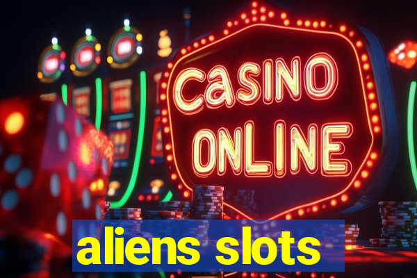 aliens slots