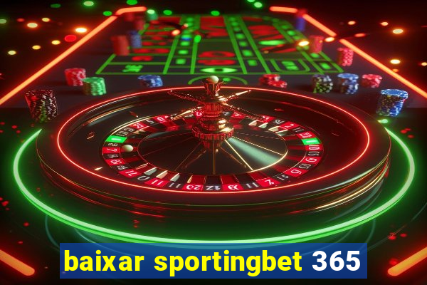 baixar sportingbet 365