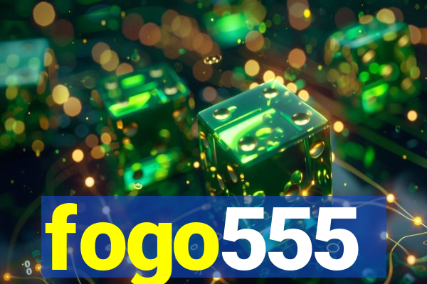 fogo555