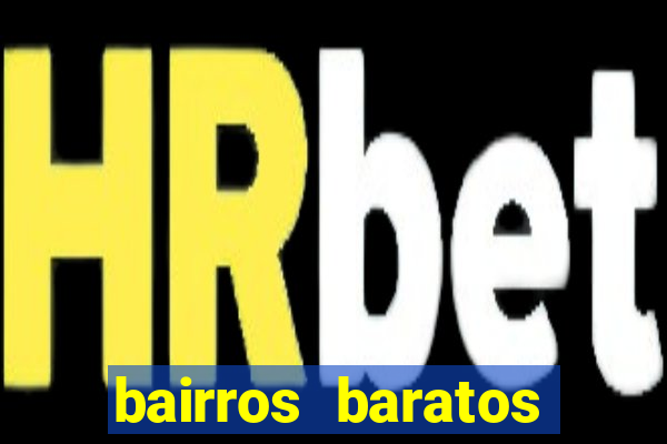 bairros baratos para morar em barcelona