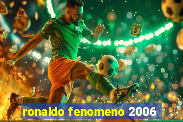 ronaldo fenomeno 2006