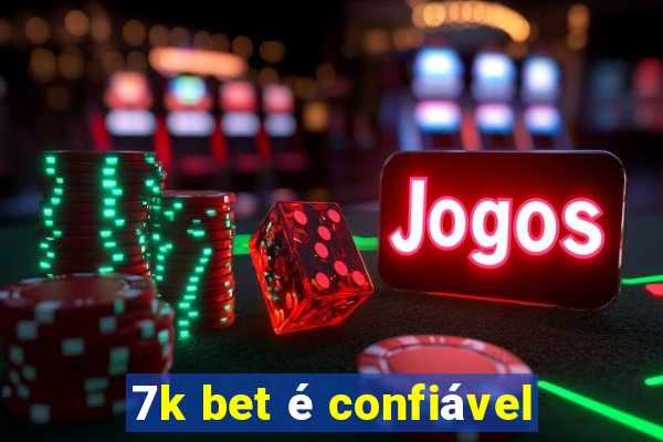 7k bet é confiável