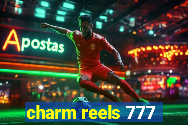 charm reels 777