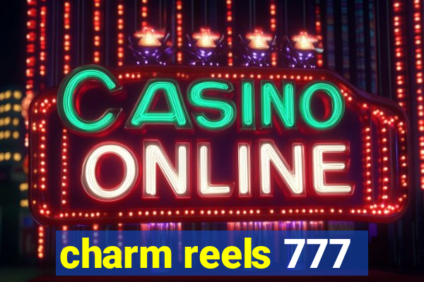 charm reels 777