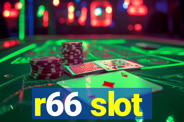 r66 slot