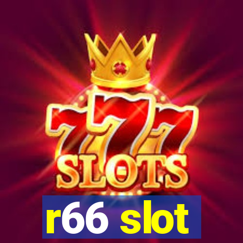 r66 slot