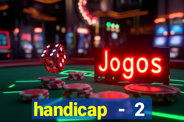 handicap - 2 resultado final