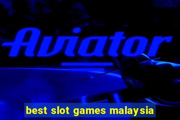 best slot games malaysia